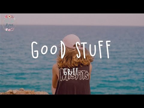 Griff - Good Stuff (Lyric Video)