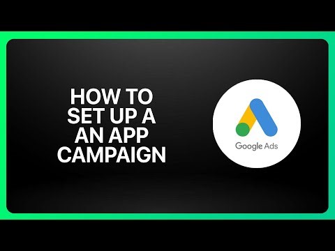 How To Set Up An App Campaign In Google Ads ! Tutorial