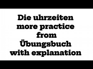 More Practice from Übungsbuch with Explanation, Tips and Tricks.