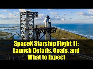 SpaceX Starship Flight 11: Launch Details, Goals, and What to Expect | Live Stream Info
