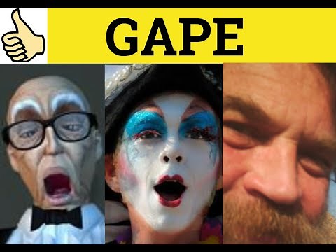 🔵 Gape Gaping Agape - Gape Meaning - Gaping Examples - Agape Defined - C2 English Vocabulary
