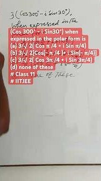(Cos 300° - i Sin30°) when expressed in the polar form is(a) 3/√ 2( Cos π /4 + i Sin π/4)(b) ……………..