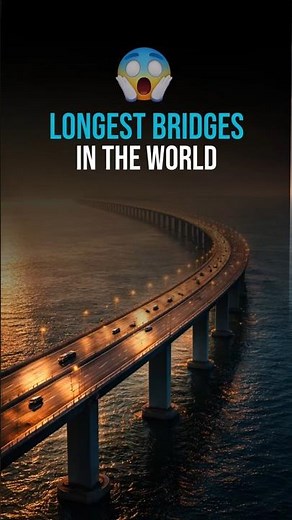 Longest Bridges in the World