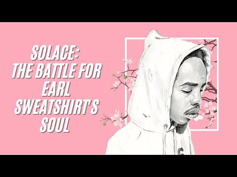 Solace: The Battle for Earl Sweatshirt's Soul