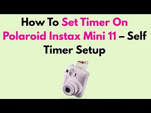 How To Set Timer On Polaroid Instax Mini 11 – Self Timer Setup
