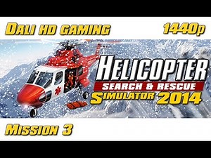 Helicopter Simulator 2014: Search and Rescue Mission 3 PC Gameplay FullHD 1440p