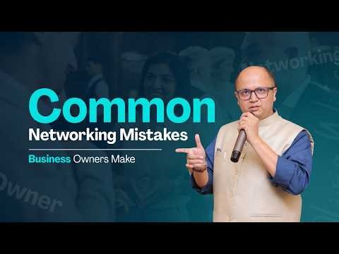 Common Networking Mistakes Business Owners Make | Grow with Karan Garg