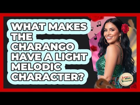 What Makes the Charango Have a Light Melodic Character?