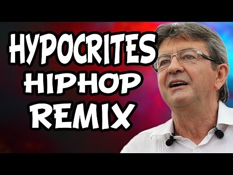 HYPOCRITES - Jean Luc Mélenchon (REMIX POLITIQUE)