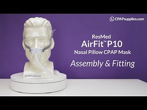 ResMed AirFit™ P10 Nasal Pillow CPAP Mask — Assembly & Fitting