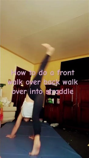 How to do a front walk over into back walk over into straddle ￼￼