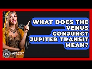 What Does The Venus Conjunct Jupiter Transit Mean? - Astrology Awakening