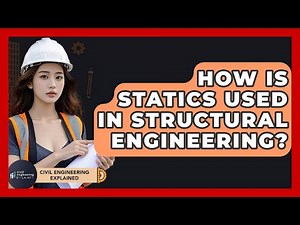 How Is Statics Used In Structural Engineering? - Civil Engineering Explained