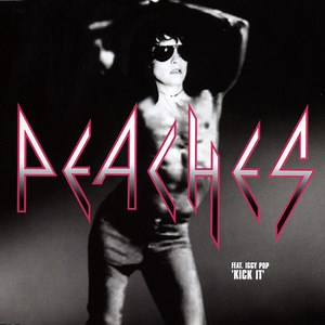 Peaches Feat. Iggy Pop - Kick It