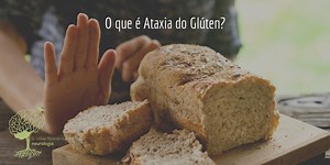 Ataxia do Glúten – Saiba Mais!