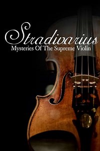 Stradivarius Mysteries Of The Supreme Violin (2014) - Movie