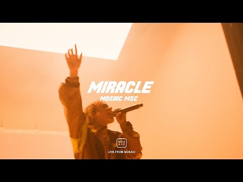 MIRACLE | Live From Mosaic - Mosaic MSC