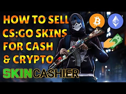 How to Sell CS:GO Skins for Cash and Crypto using SkinCashier (2022)