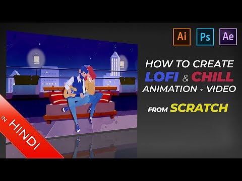 How To Create | LoFi & Chill Animation | Video Edit | Loop | After Effects | Photoshop | Illustrator