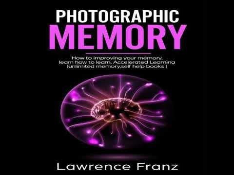 Photographic Memory: How to improving your memory and learn how to learn - Lawrence Franz