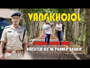 VANGKHOJOL || KUKI OFFICIAL MUSIC VIDEO || 2020