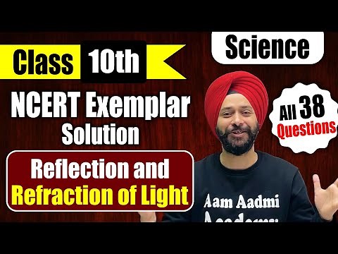 All 38 Questions | NCERT EXEMPLAR Reflection and Refraction of Light | CLASS 10 SCIENCE | Gagan Sir