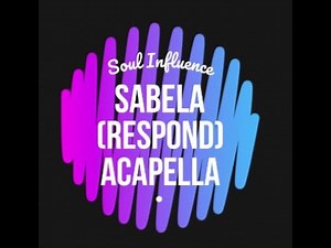 Sabela (Respond) Soul Influence Acapella.