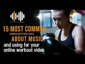 15 Most Common Questions About Using Music For Online Fitness Workout Videos