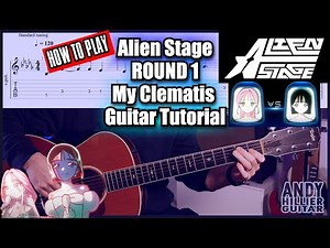 Alien Stage Round 1 - My Clematis Guitar Tutorial