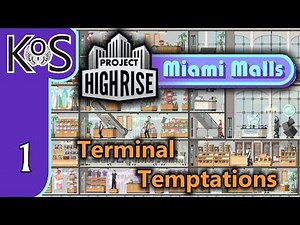 Project Highrise MIAMI MALLS DLC! Terminal Temptations Ep 1: BRIGHT SHINING TOWER - Let's Play