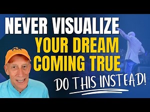 Why You Should Never Visualize Your Dream Coming True