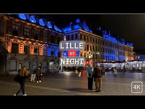 Lille, France | Walking tour by Night (4K/60fps)