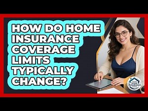 How Do Home Insurance Coverage Limits Typically Change?