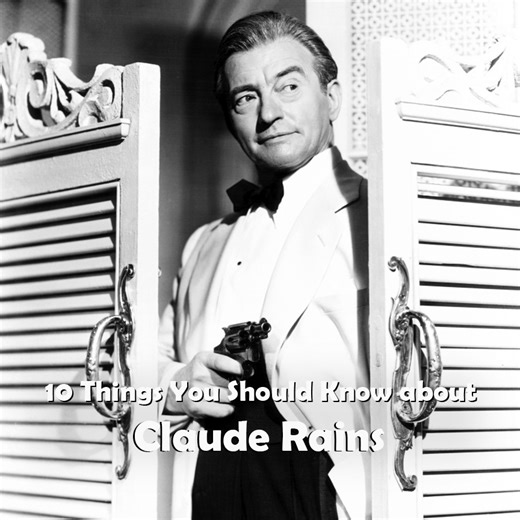Here are 10 things you should know about Claude Rains, born 136 years ago today. He was an actor's actor, and we'll never say no to watching a movie in which he appears. | Cladrite Radio