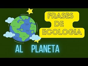 🌳Frases de ecología , Frases para cuidar el medio ambiente y naturaleza cambio climatico