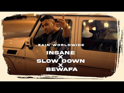 Zain Worldwide - Insane X Slow Down X Bewafa