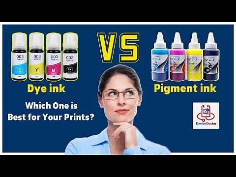 Dye Ink vs Pigment Ink: Which One is Right for Your Prints? | Device Doctor