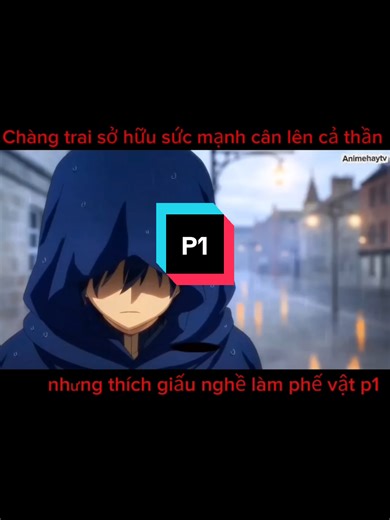 Chàng trai sở hữu sức mạnh cân lên cả thần nhưng thích giấu nghề làm phế vật #review #xuhuong #AnimehayTv #anime #phimhay