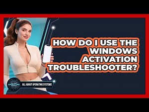How Do I Use The Windows Activation Troubleshooter? - All About Operating Systems