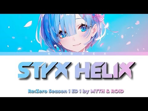 Re:Zero Season 1 - Full Ending "STYX HELIX" by MYTH & ROID