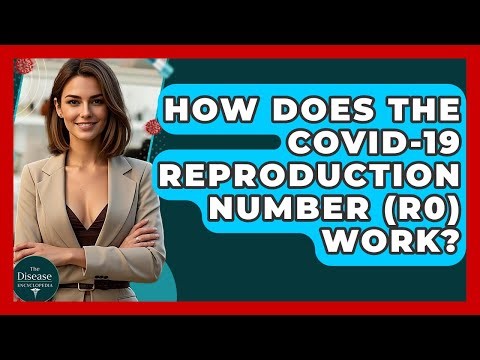 How Does The COVID-19 Reproduction Number (R0) Work? - The Disease Encyclopedia