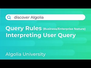 Discover Algolia #8 - Query Rules, User Query Interpretation
