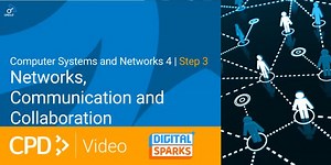 * NEW * Computer Systems and Networks 4 | CPD in 3 Video | Step 3: Networks, Communication and Collaboration