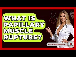 What Is Papillary Muscle Rupture? - First Response Medicine