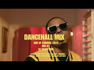 Dancehall End of Summer 2024 Vibes Mix by DJ DENNY HUS