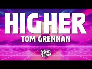 Tom Grennan - Higher (Lyrics)