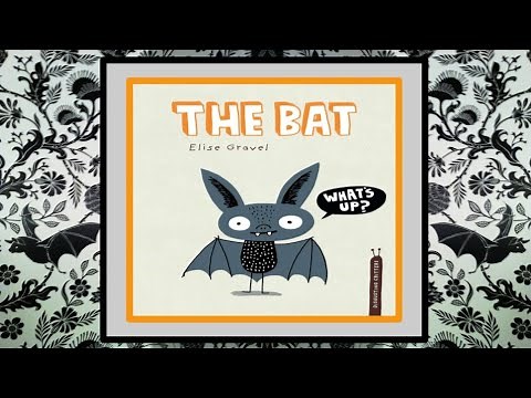 🦇 The Bat - Read Aloud for Kids Written by Elise Gravel