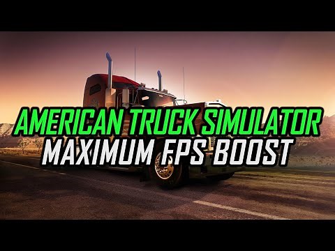 American Truck Simulator | How to Get Maximum FPS Boost and Fix Lag
