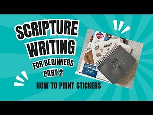 Scripture Writing for Beginners Pt 2 How to Print Stickers and Update