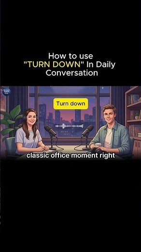 How To Use "TURN DOWN" In Everyday Conversation | English Podcast